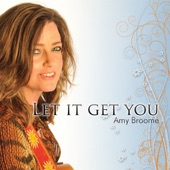Amy Broome - Let It Get You