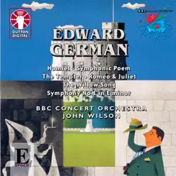 Edward German: Symphony No. 1 - BBC Concert Orchestra Edward German: Symphony No. 1 - BBC Concert Orchestra