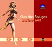 Club Des Belugas - Kiss Me