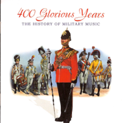 400 Glorious Years - the History of Military Music - Various Artists