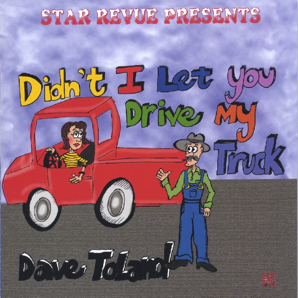 Didn't I Let You Drive My Truck