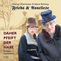 Frieda & Anneliese: Daher pfeift der Hase - Dietmar Wischmeyer & Sabine Bulthaup