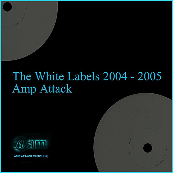 Обложка альбома «The White Labels (2004-2005)» — Amp Attack