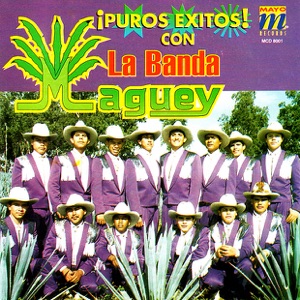 La Banda Maguey: Puros Exitos
