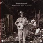 Roscoe Holcomb - Single Girl