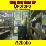 Opotopo (easy Kabaka Brown) - Agboho