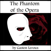 The Phantom of the Opera (Unabridged) [Unabridged Fiction]