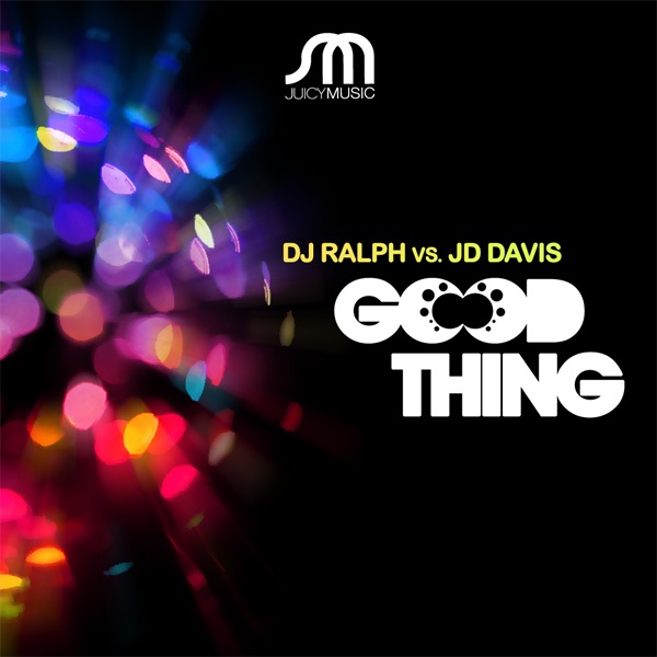 Обложка альбома «Good Thing» — DJ Ralph & JD Davis