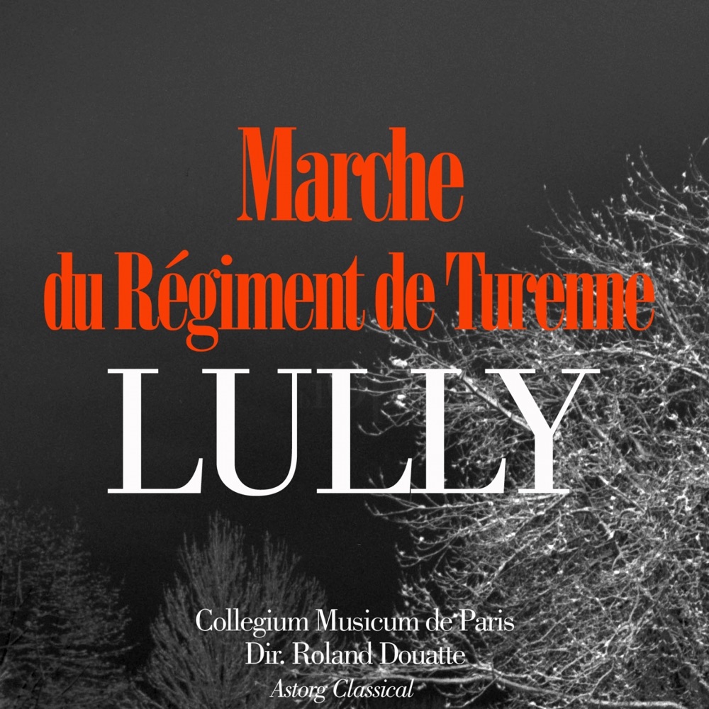 Обложка альбома «Lully: Marche du régiment de Turenne - Single» — Collegium Musicum de Paris & Roland Douatte