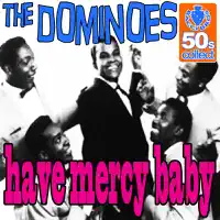 Have Mercy Baby — Dominoes