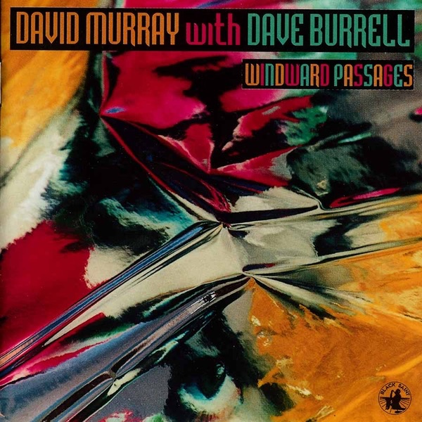 Обложка альбома «Windward Passages (With Dave Burrell)» — David Murray