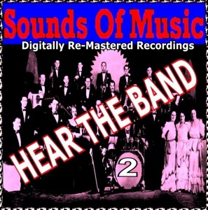 Sounds Of Music pres. Hear The Band (2 Digitally Re-Mastered Recordings)