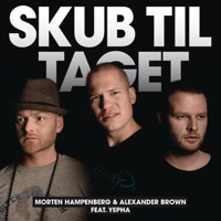 Skub Til Taget (feat. Yepha) [Remixes] - EP - Morten Hampenberg & Alexander Brown