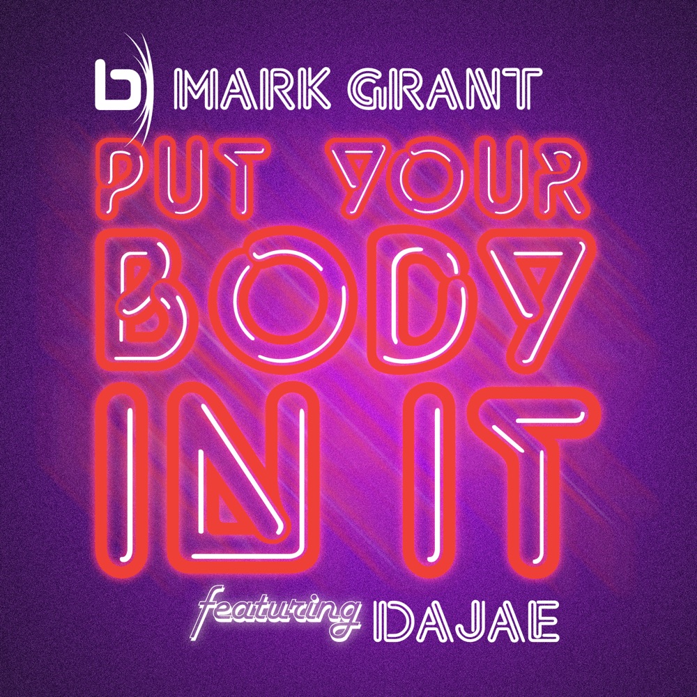 Обложка альбома «Put Your Body In It (feat. Dajae) - Single» — Mark Grant