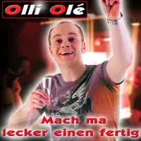 Mach Ma Lecker Einen Fertig — Olli Olé