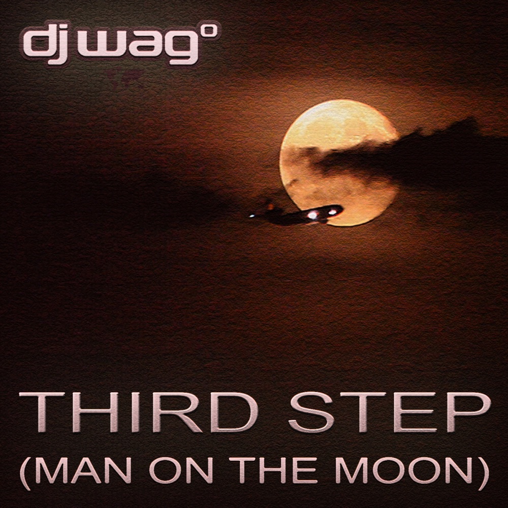 Обложка альбома «Third Step (Man On the Moon)» — DJ Wag