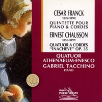 Franck : Quintette - Chausson : Quatuor - Quatuor Enesco, Gabriel Tacchino, Constantin Bogdanas, Florin Szigeti, Dan Iarca & Dorel Fodereanu