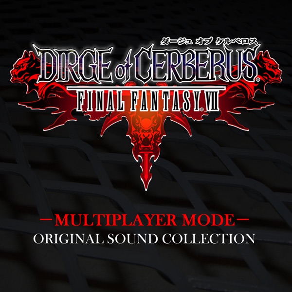 DIRGE of CERBERUS -FINAL FANTASY VII- MULTIPLAYER MODE Original Sound Collections
