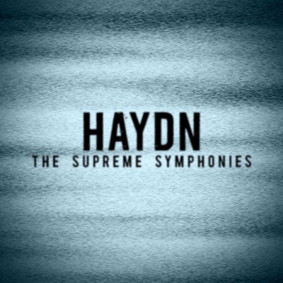 Haydn - The Supreme Symphonies