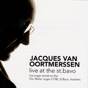 Jacques van Oortmerssen: Live at the St. Bavo