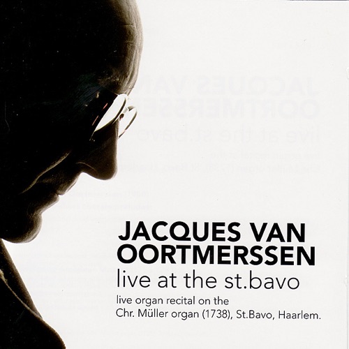 Jacques van Oortmerssen: Live at the St. Bavo