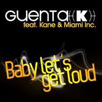 Baby Let's Get Loud (feat. Kane & Miami Inc.) - EP - Guenta K.