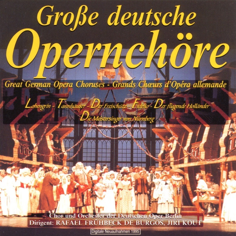 Обложка альбома «Große deutsche Opernchöre» — Chor der Deutschen Oper Berlin, Orchester der Deutschen Oper Berlin & Rafael Frühbeck de Burgos