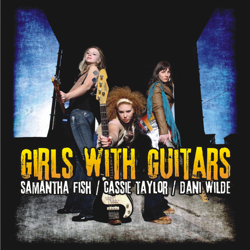 Girls With Guitars - Samantha Fish, Cassie Taylor &amp; Dani Wilde Cover Art