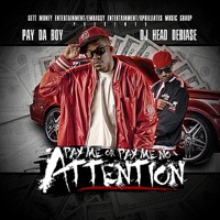 Pay Me Or Pay Me No Attention - Pay Da Boy & DJ Head Debiase