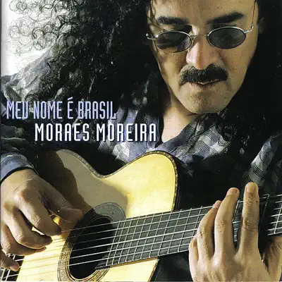 Meu Nome É Brasil - Moraes Moreira Meu Nome É Brasil - Moraes Moreira