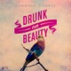 Drunk On Beauty On The Way Single