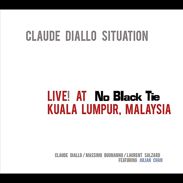 Обложка альбома «Live at No Black Tie: Kuala Lumpur, Malaysia (feat. Claude Diallo, Massimo Buonanno, Laurent Salzard & Julian Chan)» — Claude Diallo Situation