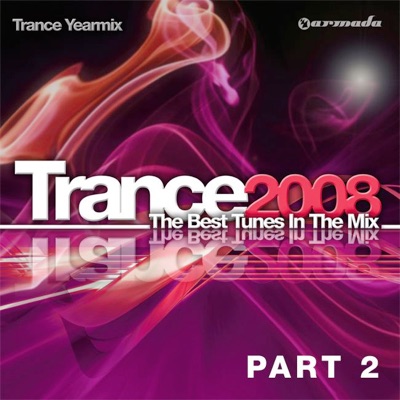 Trance 2008 - The Best Tunes In the Mix - Trance Yearmix, Pt. 2