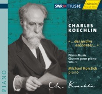 Koechlin, C.: Piano Music, Vol. 1 - Michael Korstick