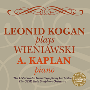 Leonid Kogan Plays Wieniawski - A. Kaolan, Leonid Kogan, USSR Radio Grand Symphony Orchestra & USSR State Symphony Orchestra