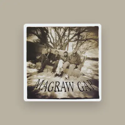Listen to Magraw Gap, watch music videos, read bio, see tour dates & more!