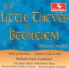 Barbara Hannigan The Little Thieves of Bethlehem: Part I: Processional Stuart, P.: Little Thieves of Bethlehem [Opera] (The)