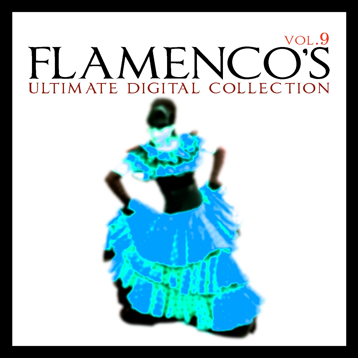 Flamenco's Ultimate Digital Compilation, Vol.9