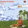 Crème Fraîche - Naîve (Album Version)