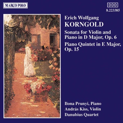Korngold: Violin Sonata, Op. 6 - Piano Quintet, Op. 15