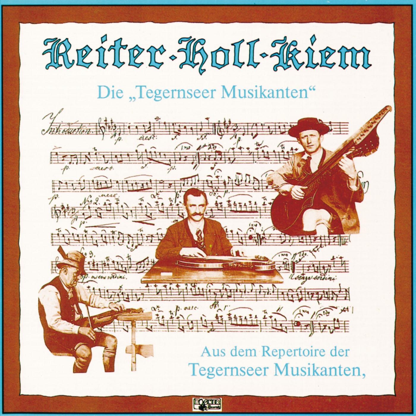 Reiter, Holl, Kiem - Aus dem Repertoire der Tegernseer Musikanten