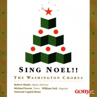 Sing Noel! - Robert Shafer, William Neil, The Washington Chorus, National Capital Brass & Michael Forest