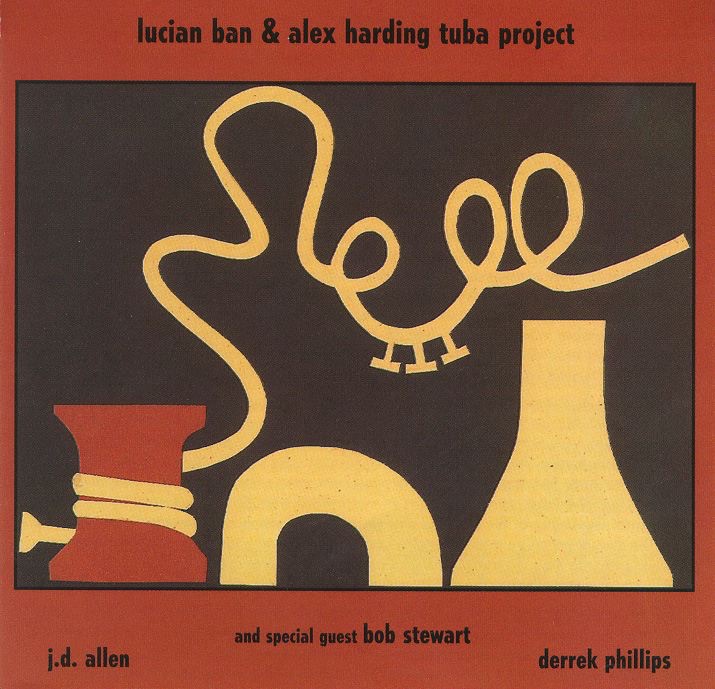 Обложка альбома «Lucian Ban & Alex Harding Tuba Project» — Alex Harding & Lucian Ban