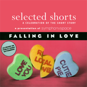 Selected Shorts: Falling in Love - Rick Bass, Padgett Powell, Laurie Colwin, E. Nesbit, Edna O'Brien, and Maile Meloy Cover Art