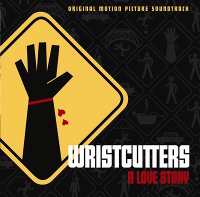 Wristcutters: A Love Story (Original Motion Picture Soundtrack)