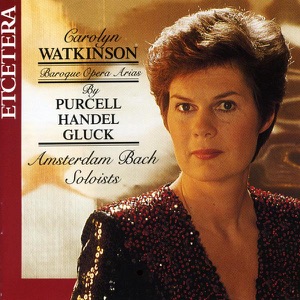 Baroque Opera Arias By Purcell, Handel and Gluck