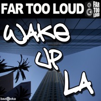 Wake Up LA - Single - Far Too Loud