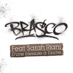 D'une blessure à l'autre (feat. Sarah Riani) - Single - Brasco D'une blessure à l'autre (feat. Sarah Riani) - Single - Brasco