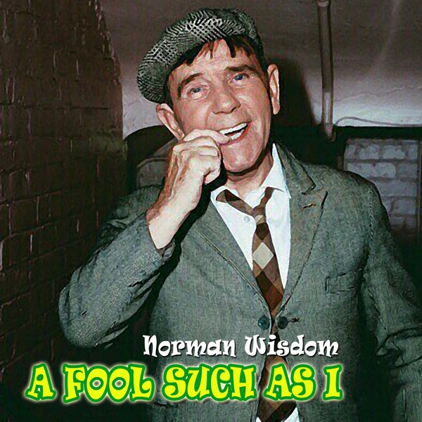 Обложка альбома «A Fool Such As I» — Norman Wisdom