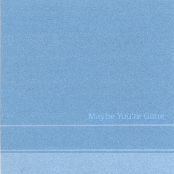Обложка альбома «Maybe You're Gone» — Binocular